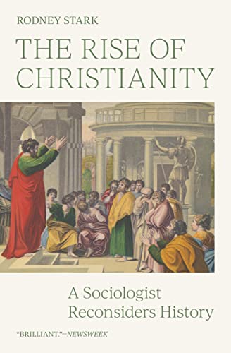 The Rise of Christianity: A Sociologist Reconsiders History von Princeton University Press